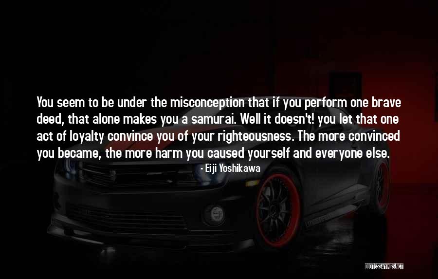Misconception Quotes By Eiji Yoshikawa Misconception Quotes By Eiji Yoshikawa