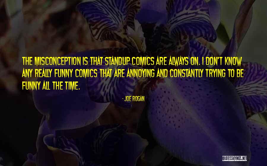 Misconception Quotes By Joe Rogan Misconception Quotes By Joe Rogan