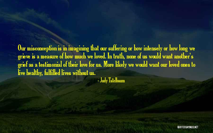 Misconception Quotes By Judy Tatelbaum Misconception Quotes By Judy Tatelbaum