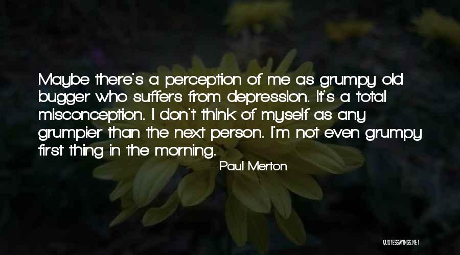 Misconception Quotes By Paul Merton Misconception Quotes By Paul Merton