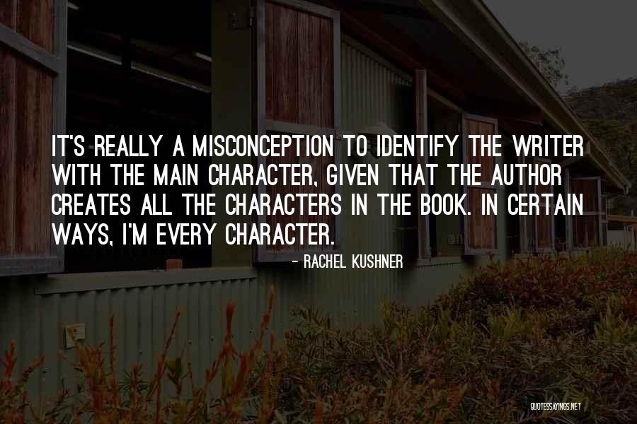Misconception Quotes By Rachel Kushner Misconception Quotes By Rachel Kushner