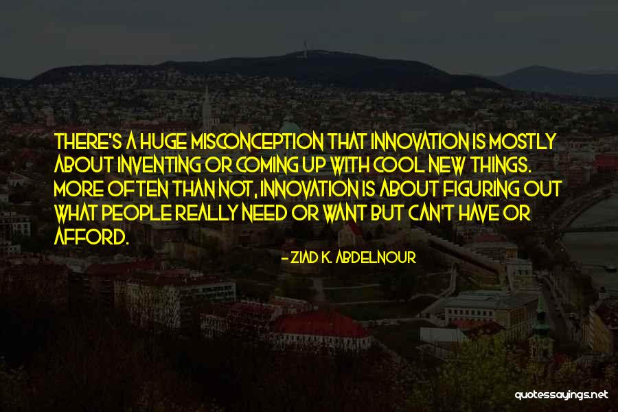 Misconception Quotes By Ziad K. Abdelnour