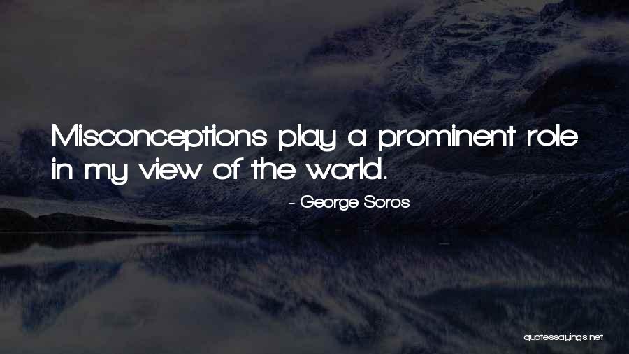 Misconceptions Quotes By George Soros Misconceptions Quotes By George Soros