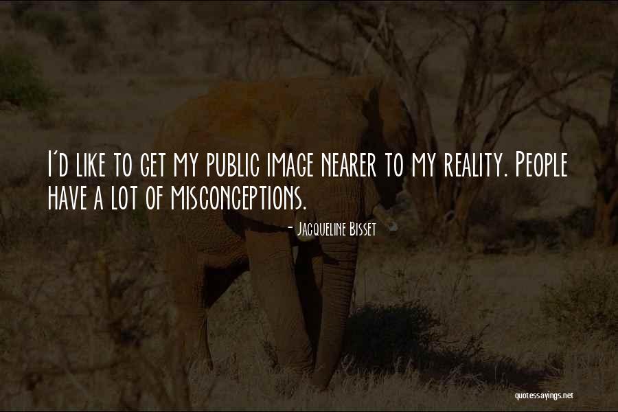 Misconceptions Quotes By Jacqueline Bisset Misconceptions Quotes By Jacqueline Bisset
