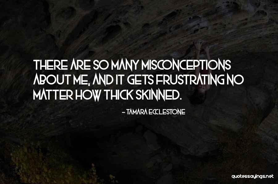 Misconceptions Quotes By Tamara Ecclestone Misconceptions Quotes By Tamara Ecclestone