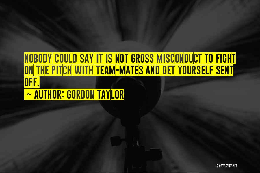Misconduct Quotes By Gordon Taylor