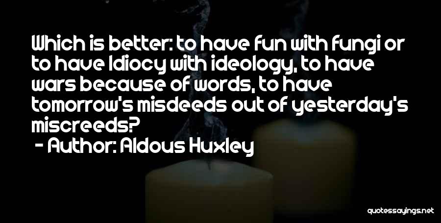 Misdeeds Quotes By Aldous Huxley