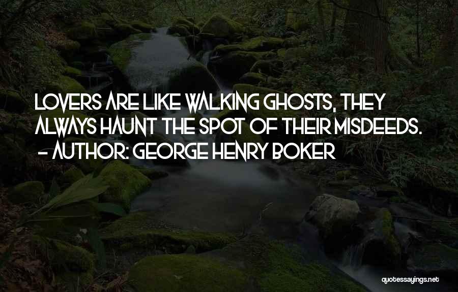 Misdeeds Quotes By George Henry Boker