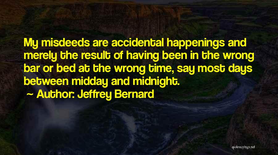 Misdeeds Quotes By Jeffrey Bernard