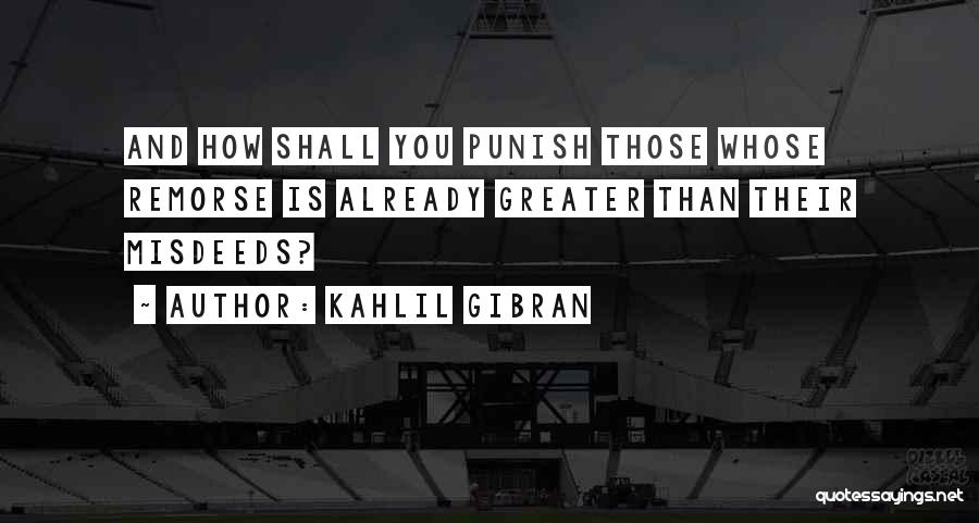 Misdeeds Quotes By Kahlil Gibran