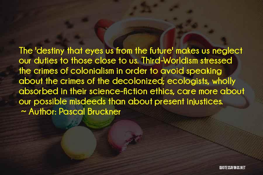 Misdeeds Quotes By Pascal Bruckner