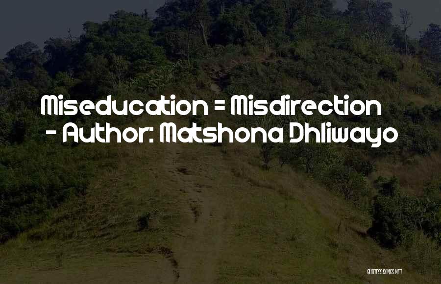 Miseducation Quotes By Matshona Dhliwayo