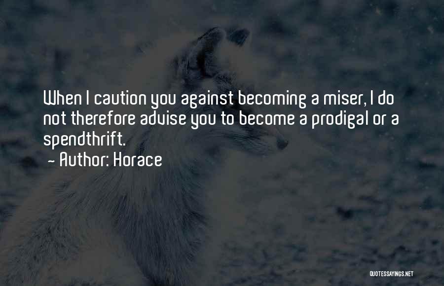 Miser Quotes By Horace