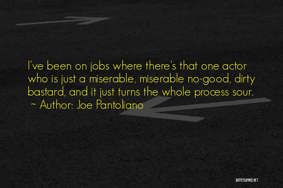 Miserable Jobs Quotes By Joe Pantoliano