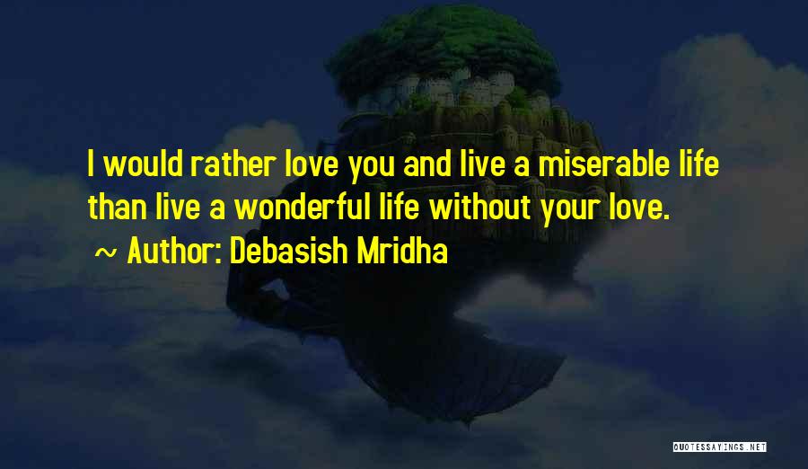 Miserable Love Quotes By Debasish Mridha