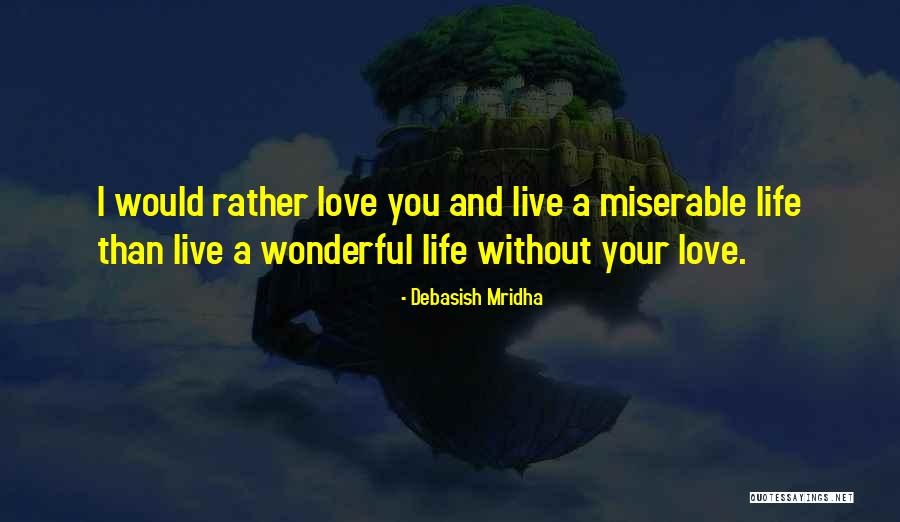 Miserable Love Quotes By Debasish Mridha