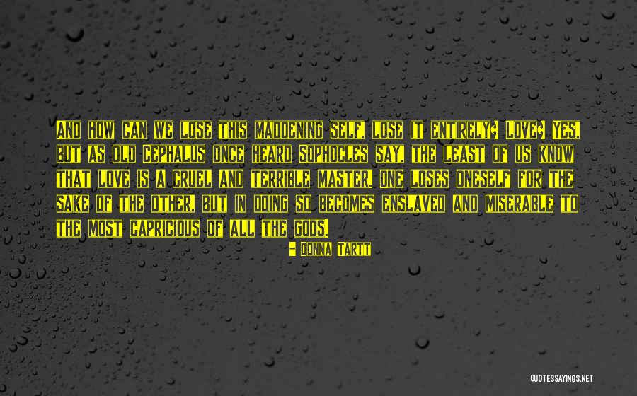 Miserable Love Quotes By Donna Tartt Miserable Love Quotes By Donna Tartt