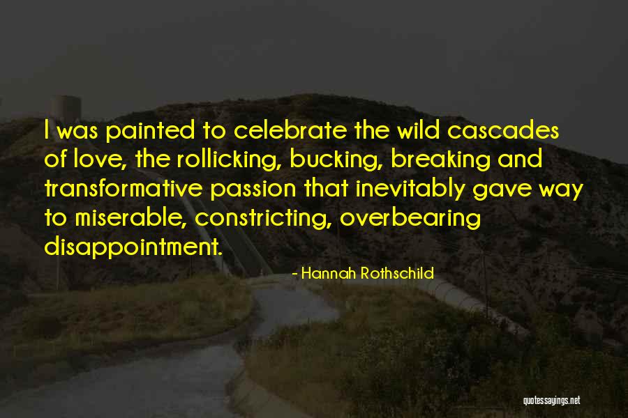 Miserable Love Quotes By Hannah Rothschild Miserable Love Quotes By Hannah Rothschild