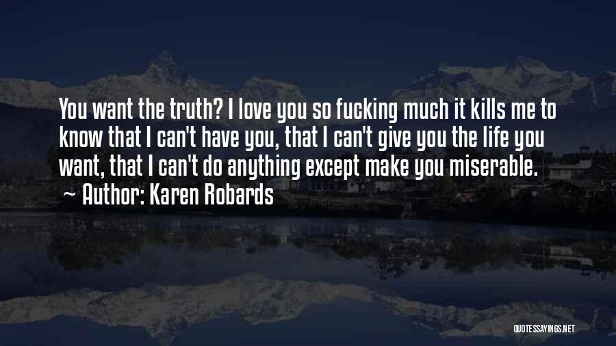 Miserable Love Quotes By Karen Robards