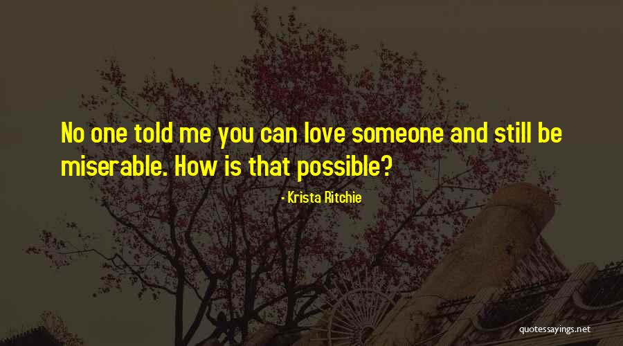 Miserable Love Quotes By Krista Ritchie Miserable Love Quotes By Krista Ritchie