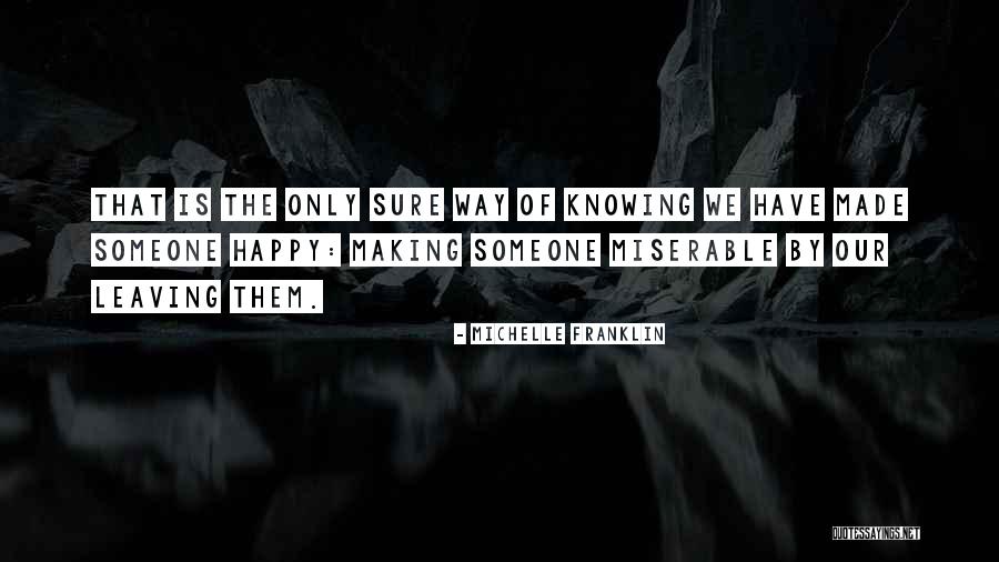 Miserable Love Quotes By Michelle Franklin Miserable Love Quotes By Michelle Franklin