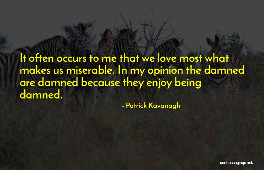 Miserable Love Quotes By Patrick Kavanagh