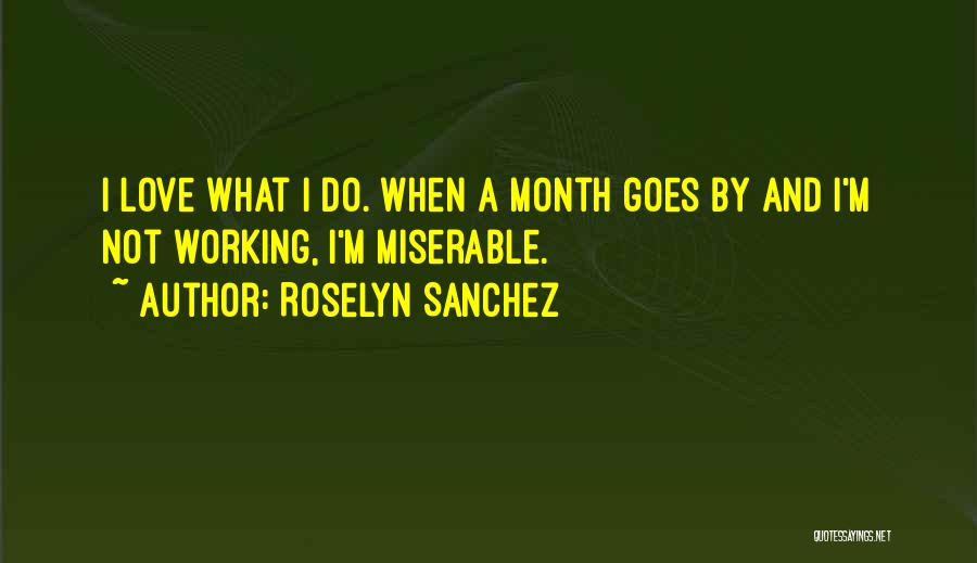 Miserable Love Quotes By Roselyn Sanchez