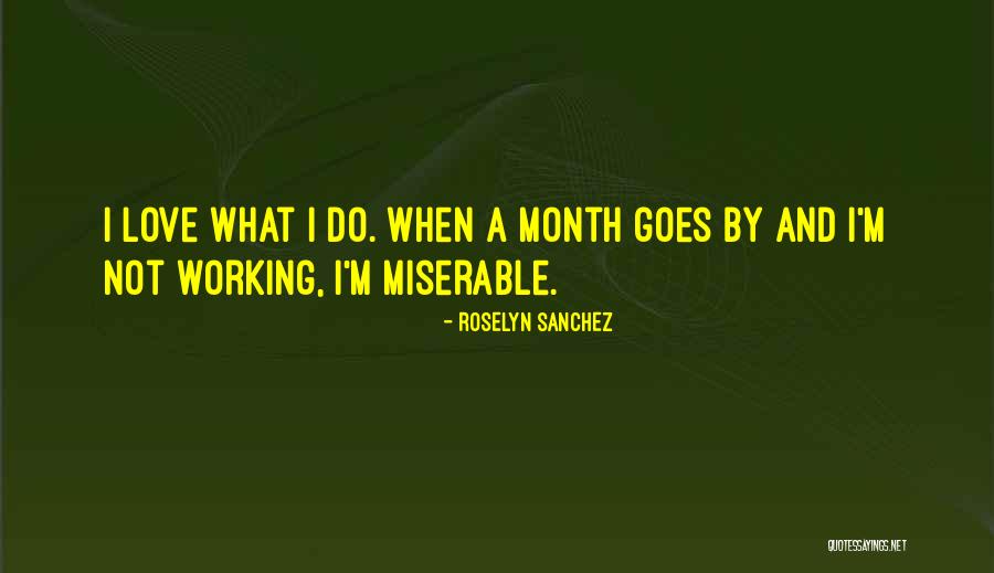 Miserable Love Quotes By Roselyn Sanchez Miserable Love Quotes By Roselyn Sanchez