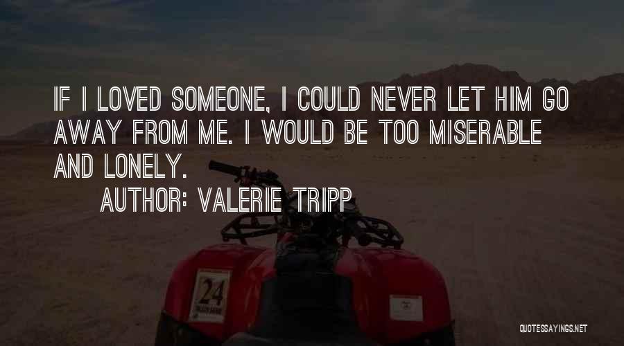 Miserable Love Quotes By Valerie Tripp