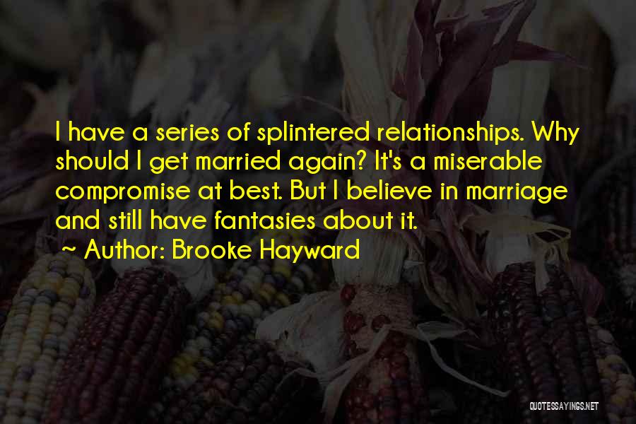 Miserable Marriage Quotes By Brooke Hayward