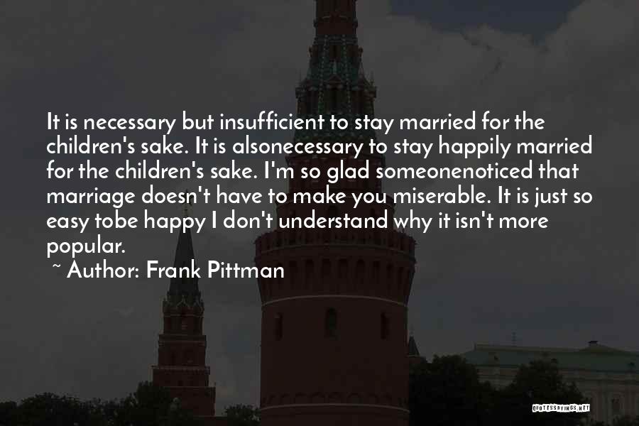 Miserable Marriage Quotes By Frank Pittman