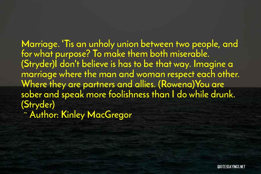 Miserable Marriage Quotes By Kinley MacGregor