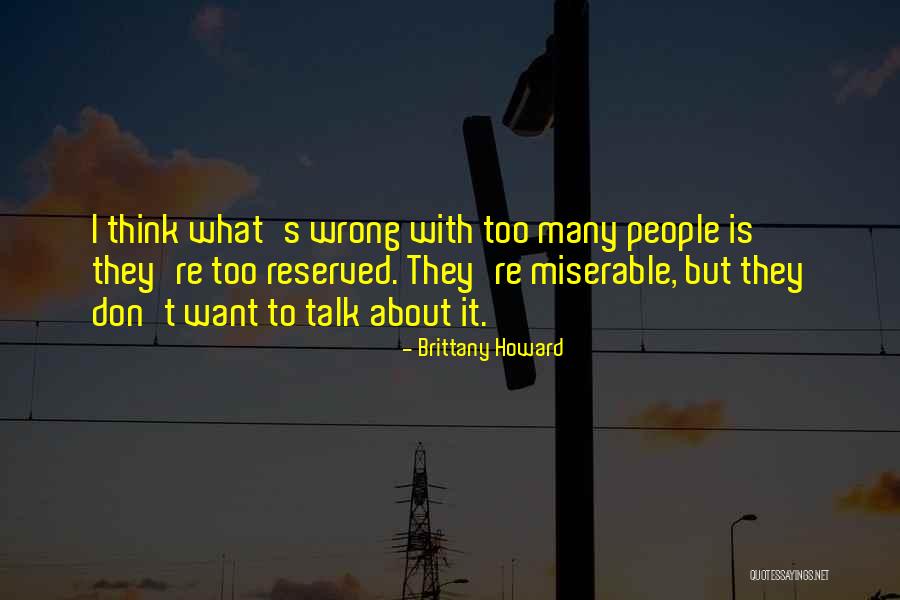 Miserable People Quotes By Brittany Howard Miserable People Quotes By Brittany Howard