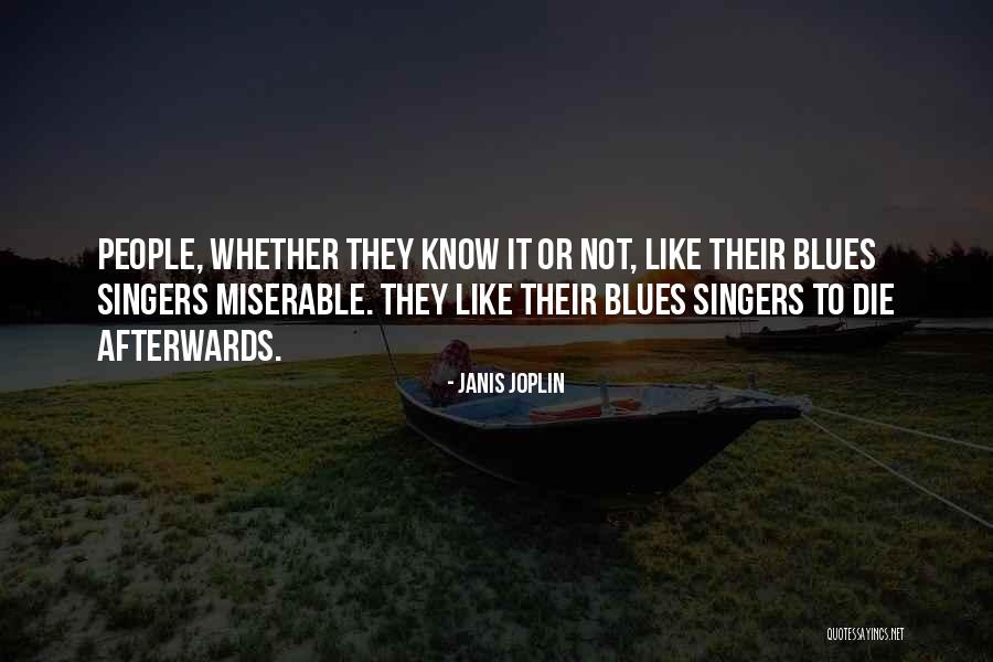 Miserable People Quotes By Janis Joplin Miserable People Quotes By Janis Joplin