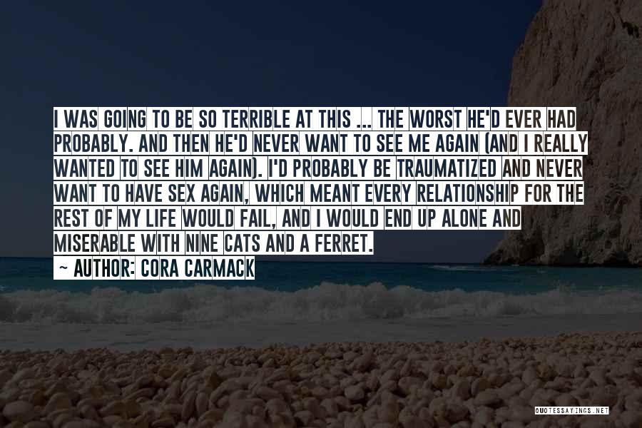 Miserable Relationship Quotes By Cora Carmack