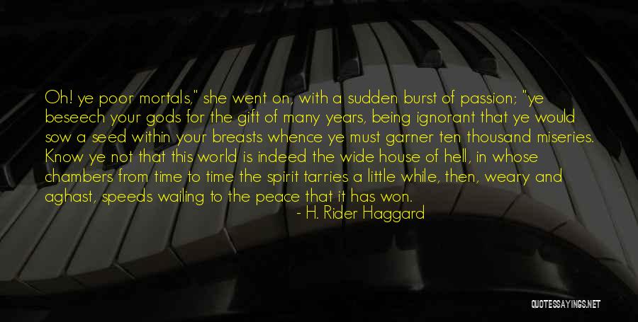 Miseries Quotes By H. Rider Haggard Miseries Quotes By H. Rider Haggard