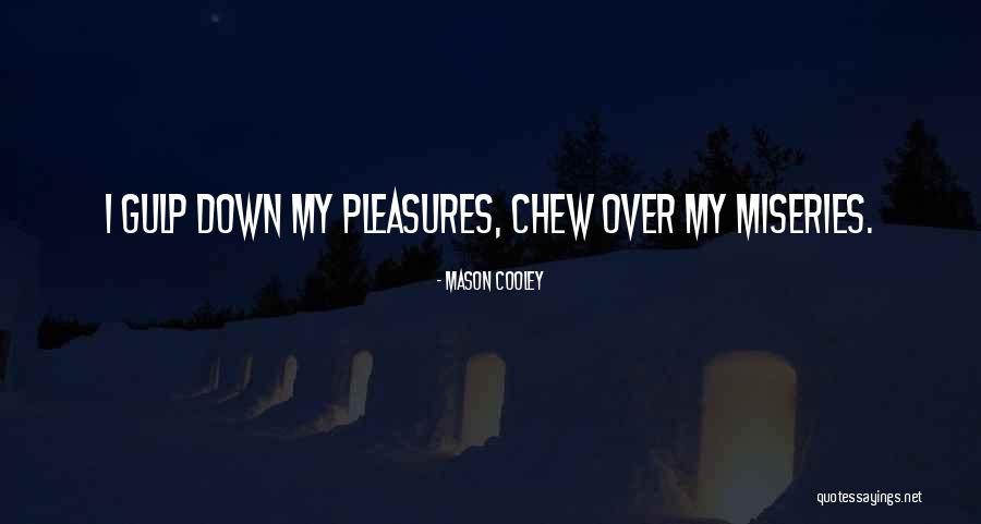 Miseries Quotes By Mason Cooley Miseries Quotes By Mason Cooley