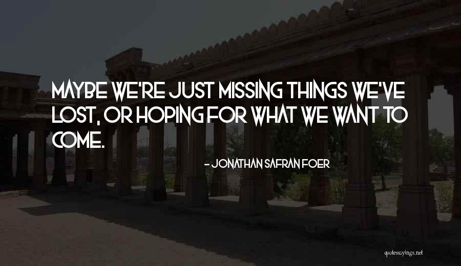 Miserrima Quotes By Jonathan Safran Foer Miserrima Quotes By Jonathan Safran Foer