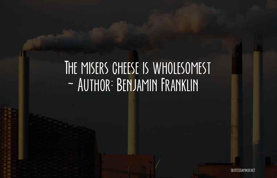 Misers Quotes By Benjamin Franklin