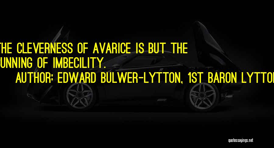 Misers Quotes By Edward Bulwer-Lytton, 1st Baron Lytton
