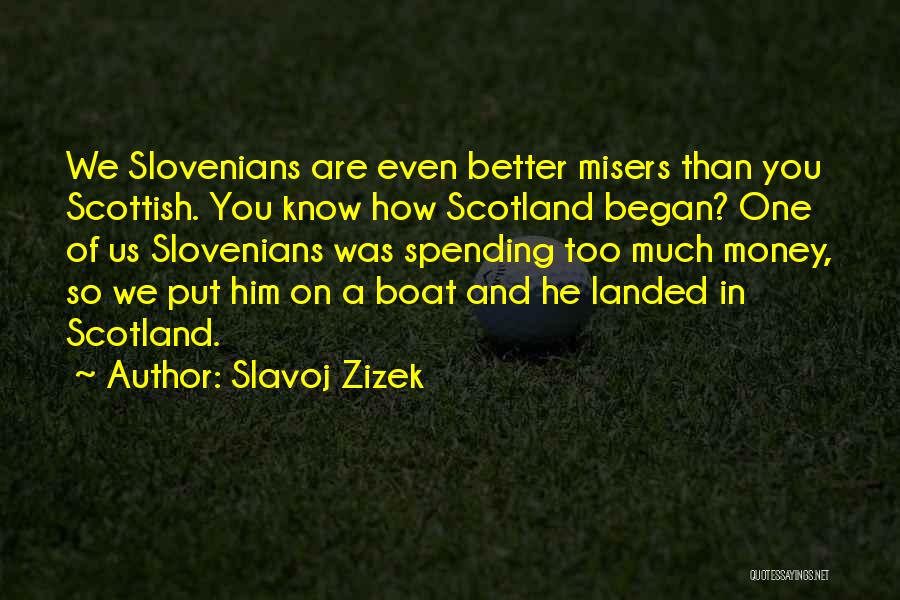 Misers Quotes By Slavoj Zizek