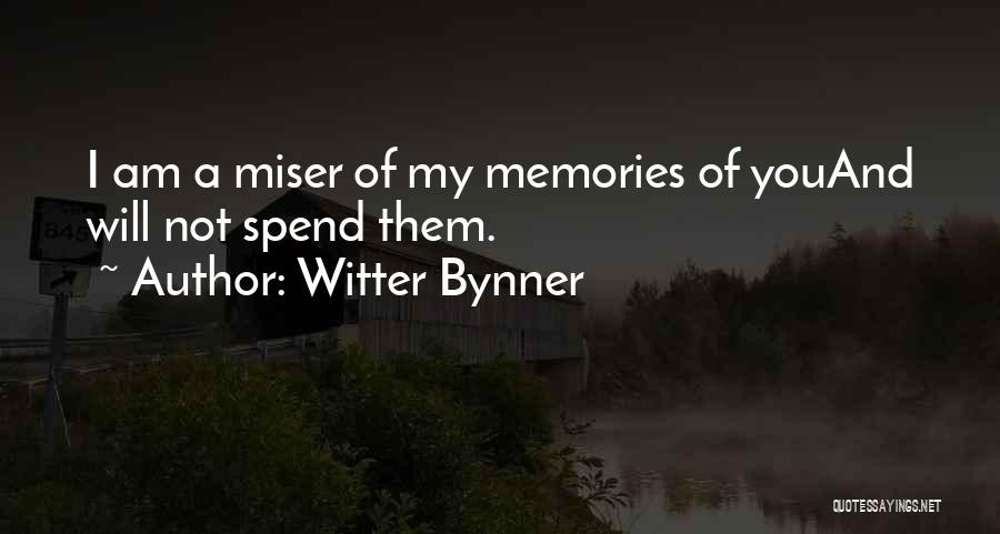 Misers Quotes By Witter Bynner