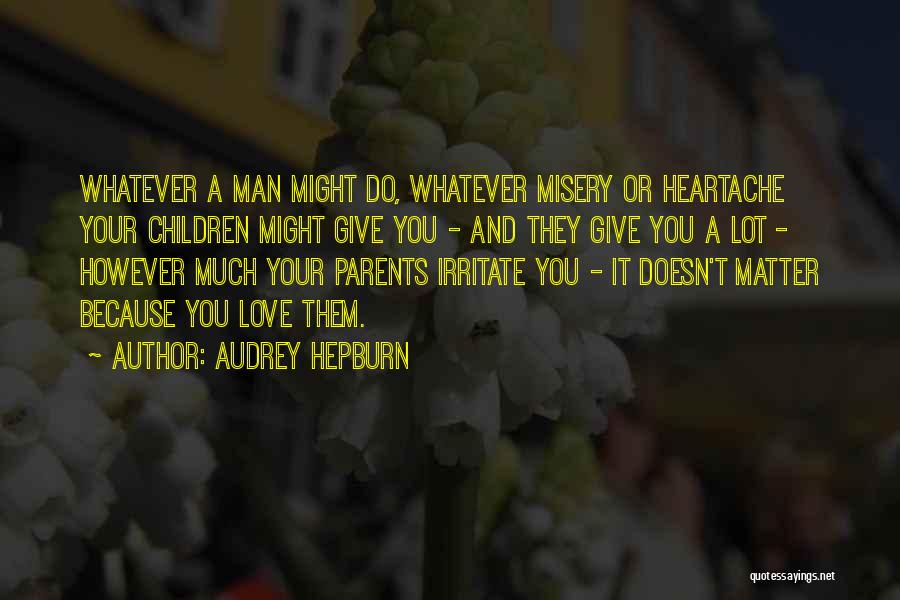 Misery And Love Quotes By Audrey Hepburn