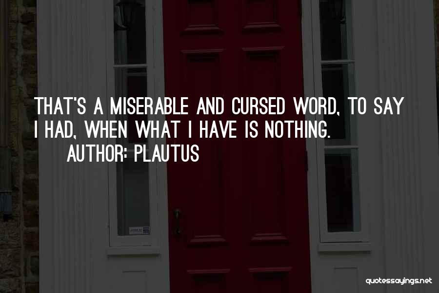 Misery And Sadness Quotes By Plautus