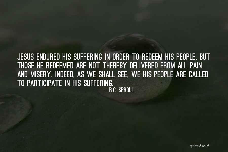Misery And Suffering Quotes By R.C. Sproul Misery And Suffering Quotes By R.C. Sproul