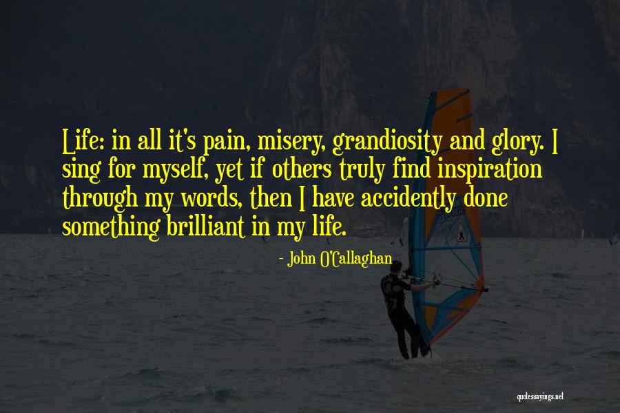 Misery In Life Quotes By John O'Callaghan Misery In Life Quotes By John O'Callaghan