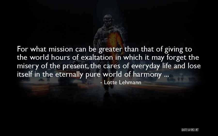 Misery In Life Quotes By Lotte Lehmann Misery In Life Quotes By Lotte Lehmann