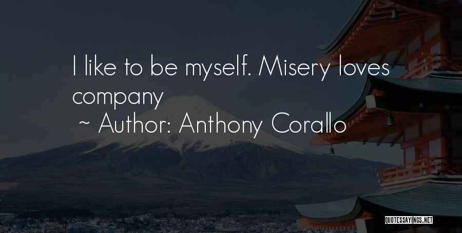 Misery Loves Company Quotes By Anthony Corallo