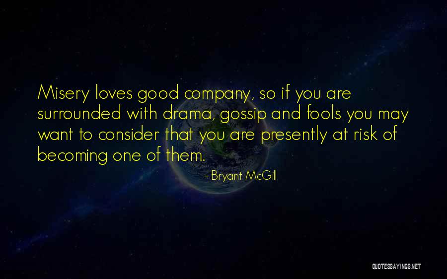 Misery Loves Company Quotes By Bryant McGill