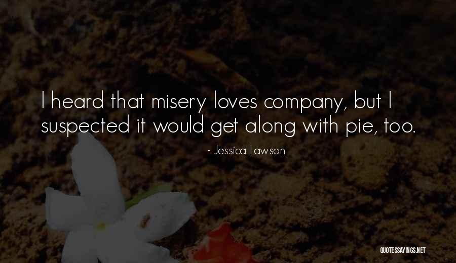 Misery Loves Company Quotes By Jessica Lawson